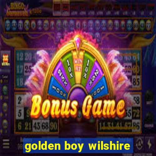 golden boy wilshire